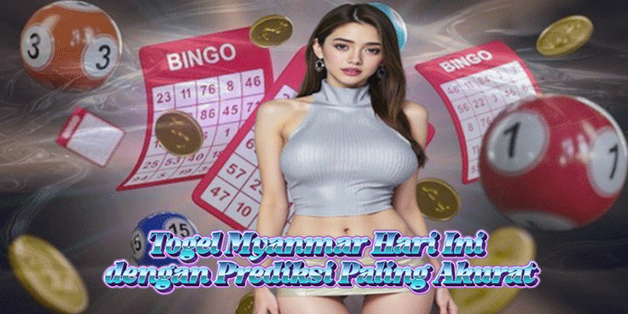 Togel Myanmar Hari Ini dengan Prediksi Paling Akurat